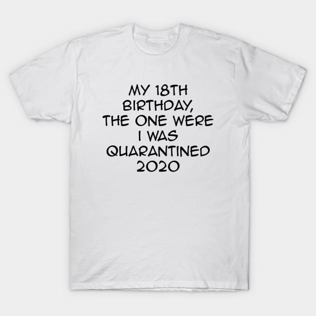18th Birthday Quarantined T-Shirt by Dog & Rooster